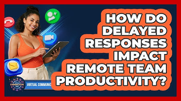 How Do Delayed Responses Impact Remote Team Productivity?