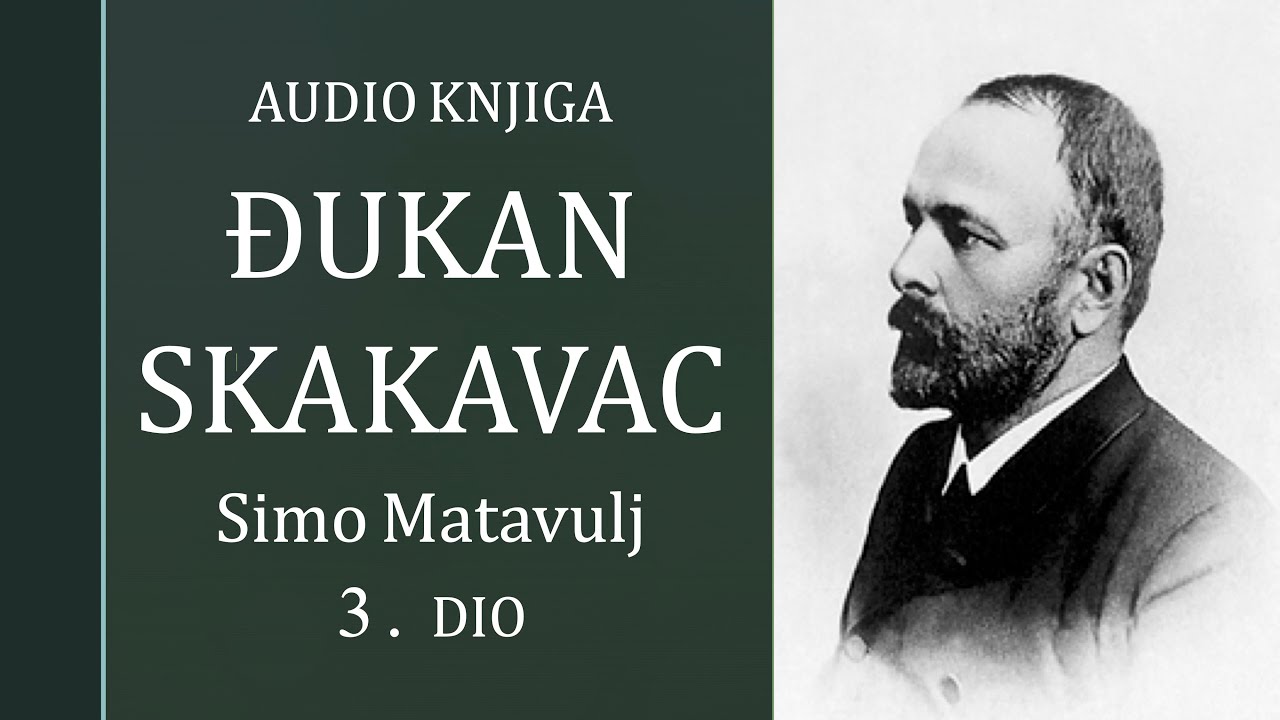 Simo Matavulj – Đukan Skakavac (3. dio) | Audioknjiga