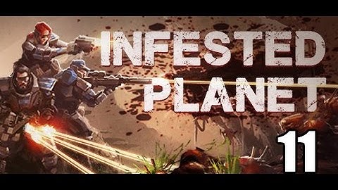 Infested Planet- Part 11