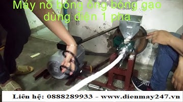 Máy nổ bỏng gạo, bỏng ống dùng điện gia đình 1 pha 220V. Liên hệ: 0888.28.9933