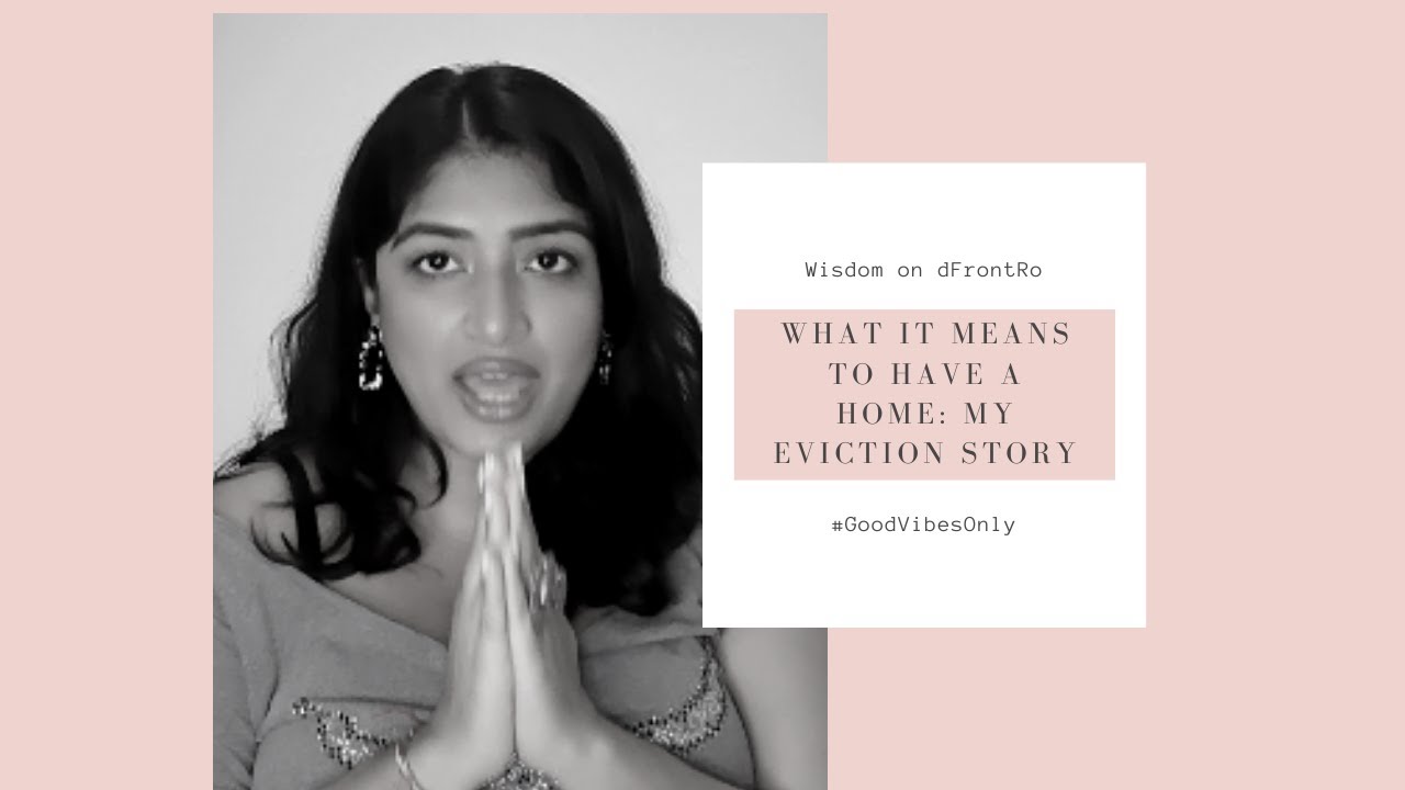 What it means to have a home: My Eviction Story l dFrontRo l Roanna Moodley