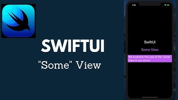 SwiftUI Basics:  Understanding The "Some View"