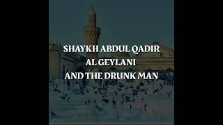 Shaykh Abdul Qadir Al Geylani And The Drunk Man| Short Islamic Speech| English Subtitles| Sunni Resimi