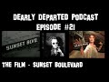 Dearly Departed Podcast Episode 21 - Sunset Boulevard, the movie 1950.  Scott Michaels,  Mike Dorsey