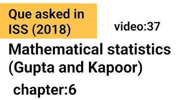 Asked Que/Related to Chapter:6/Mathematical statistics (Gupta and Kapoor)/ISS Study