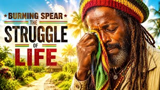 Burning Spear - The Struggle Of Life ( Reggae Music 2026) 