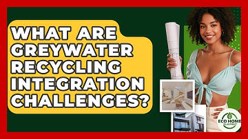 What Are Greywater Recycling Integration Challenges? - Eco Home Blueprint