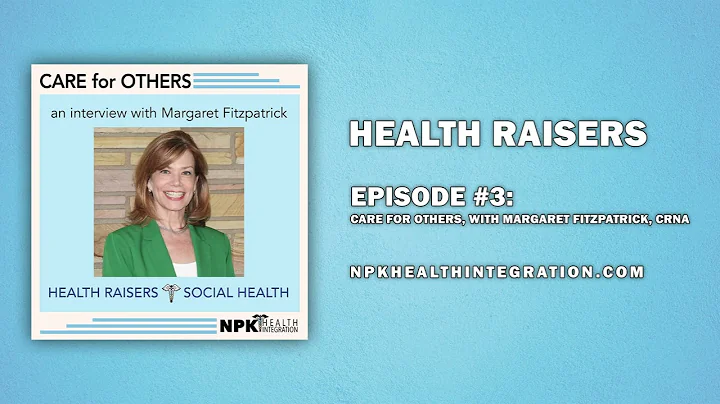Health Raisers - Ep3 - Care for Others with Dr. Ma...