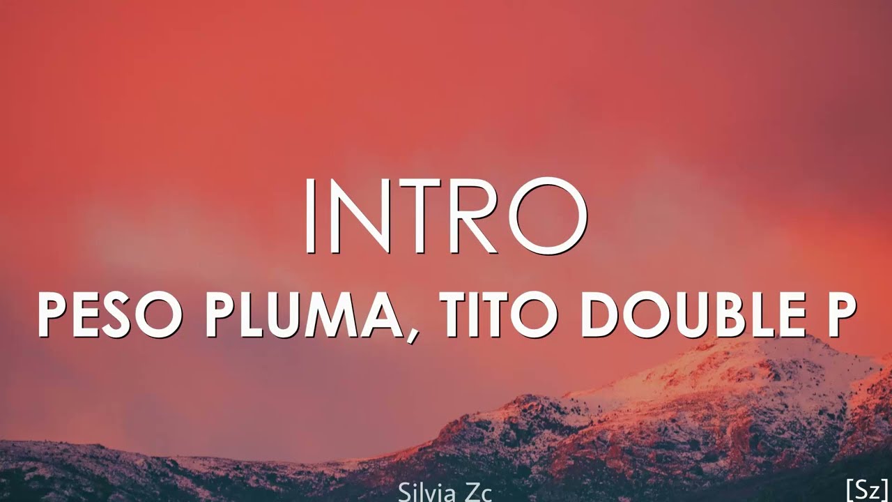 Peso Pluma, Tito Double P - Intro (Letra)