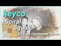 Keyco / Spiral Squall (DJ Tonk Unreleased Remix)