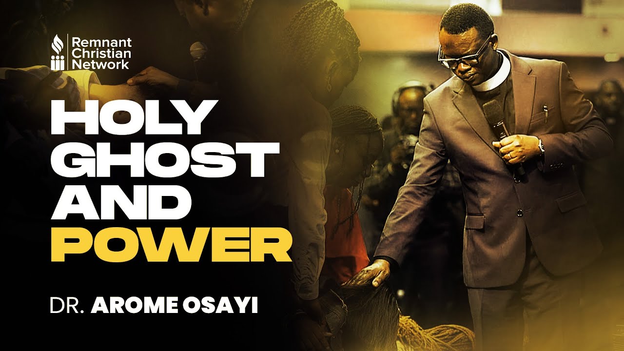 HOLY GHOST AND POWER - DR. AROME OSAYI