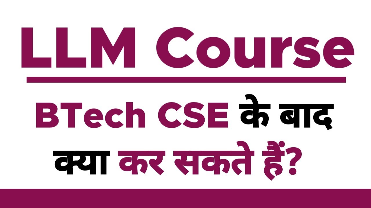 LLM Course after BTech CSE ? | Eligibility | How to Do ? | In Hindi