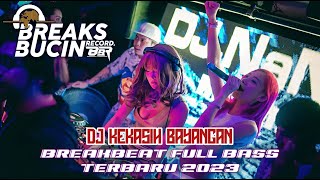 DJ KEKASIH BAYANGAN - BREAKBEAT FULL MELODY TERBARU [ BREAKS BUCIN RECORD ]