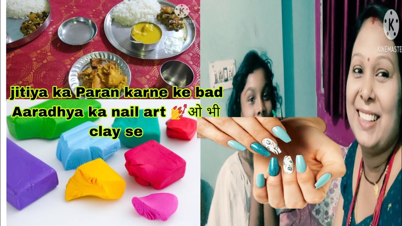 jitiya ka paran karne ke bad Aaradhya ka 💅nail 🎨art Kiye Hain vah bhi clay se😄