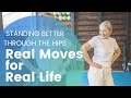 Standing Better Through the Hips: Real Moves for Real Life