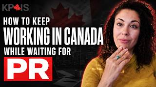 How to Keep Working Legally in Canada While Waiting for PR | BOWP 2026