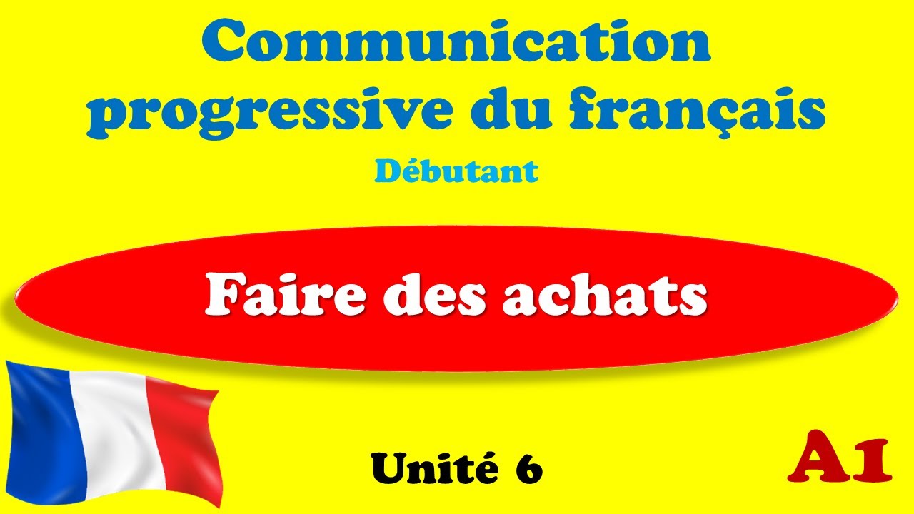 Communication Progressive du Francais A1 _ Unité 6 - YouTube