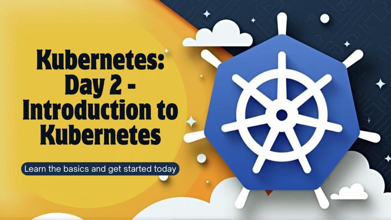 Day 2  - Introduction to Kubernetes - A Beginner-Friendly Deep Dive!