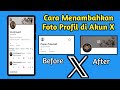 Cara Menambahkan Foto Profil di Akun X atau Twitter
