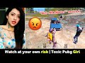 WHEN A TOXIC GIRL JOINS MY SQUAD IN PUBG MOBILE | MOST FUNNY GAMEPLAY