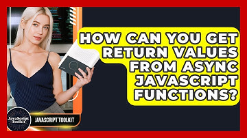 How Can You Get Return Values From Async JavaScript Functions? - JavaScript Toolkit