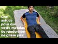 Une astuce pour que votre matelas de randonne ne glisse pas