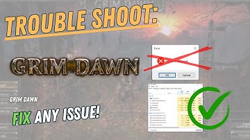 GRIM DAWN – How to Fix Crashing, Lagging, Freezing, black screen…– Full Tutorial
