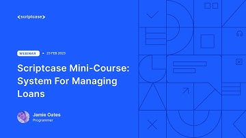 Scriptcase Mini-Course: System For Managing Loans 4/10