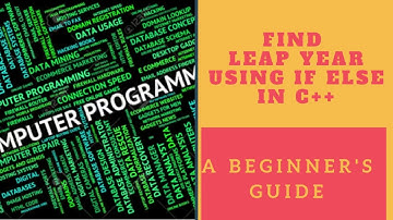 9.1. Program to find leap year using if else in c++