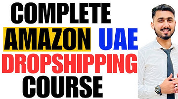 Free Amazon Dropshipping Course in UAE | Amazon UAE | Complete Amazon FBM Dropshipping Course
