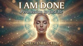 I Am Done Proving My Worth | Soft Permission to Just Be | 528Hz + 174Hz + 432Hz screenshot 3