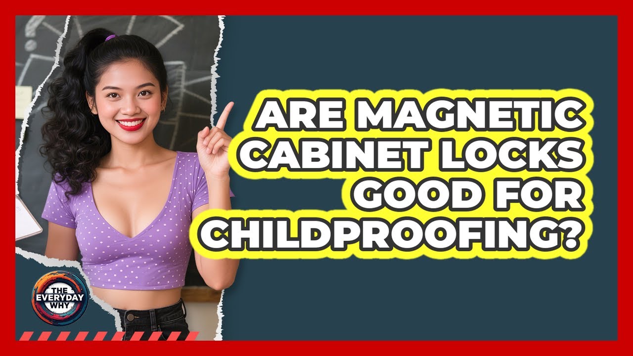 Are Magnetic Cabinet Locks Good For Childproofing?
