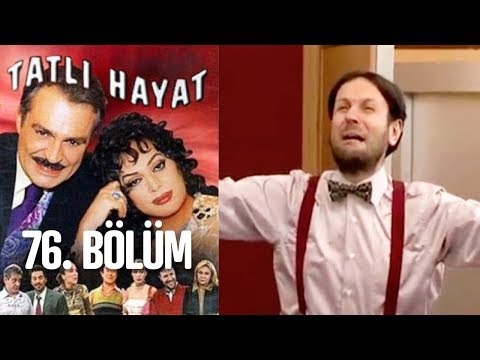 Tatlı Hayat 76. Bölüm