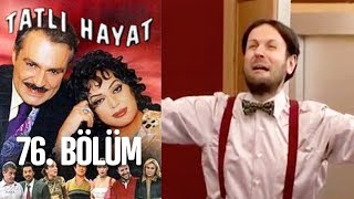 Tatlı Hayat 76. Bölüm