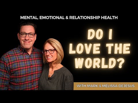 Do I Love the World? (Lust, the World and the Love of the Father)