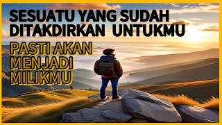 yang ditakdirkan untukmu akan menjadi milikmu | Motivasi hidup | Afirmasi positif