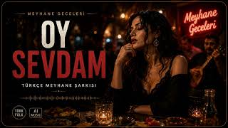 Oy Sevdam 🍷 Turkish Meyhane Song 2026