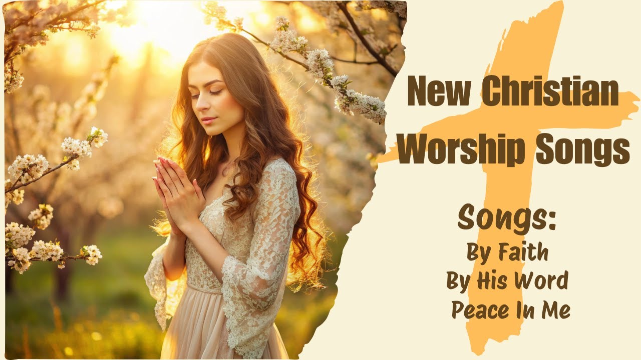 Calming Worship Songs, New Gospel Songs, Christian Worship Songs