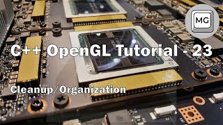 C++ OpenGL Tutorial - 23 - Cleanup/Organization (Memory, States, Scene)