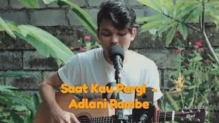 Saat Kau Pergi - Adlani Rambe Cover (vagetos)