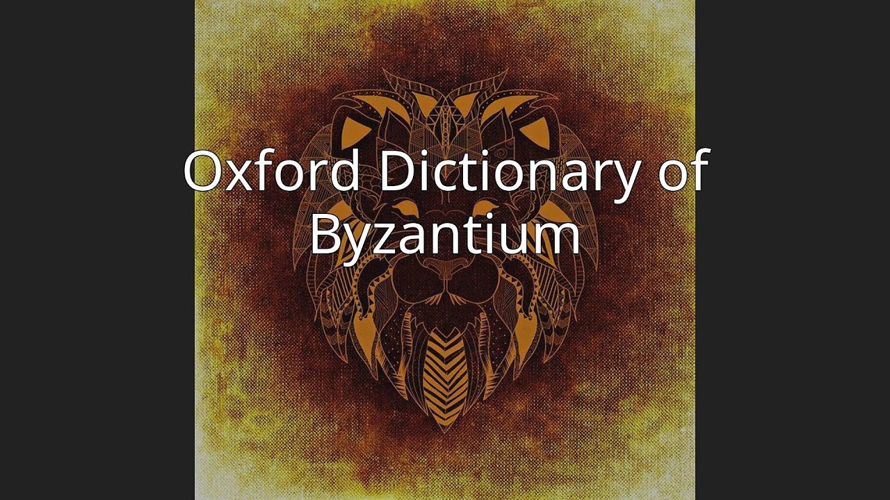 Oxford Dictionary of Byzantium YouTube