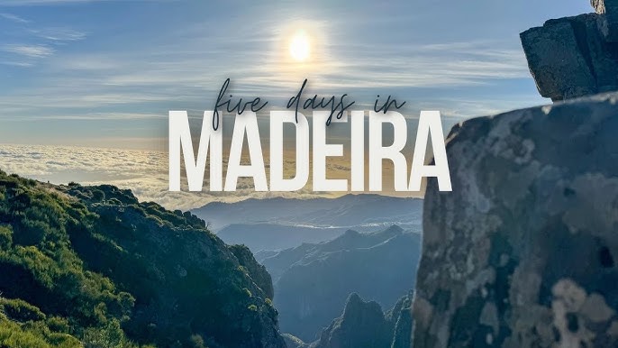 How To Spend Five Days In Madeira The Perfect Itinerary: Ultimate Guide