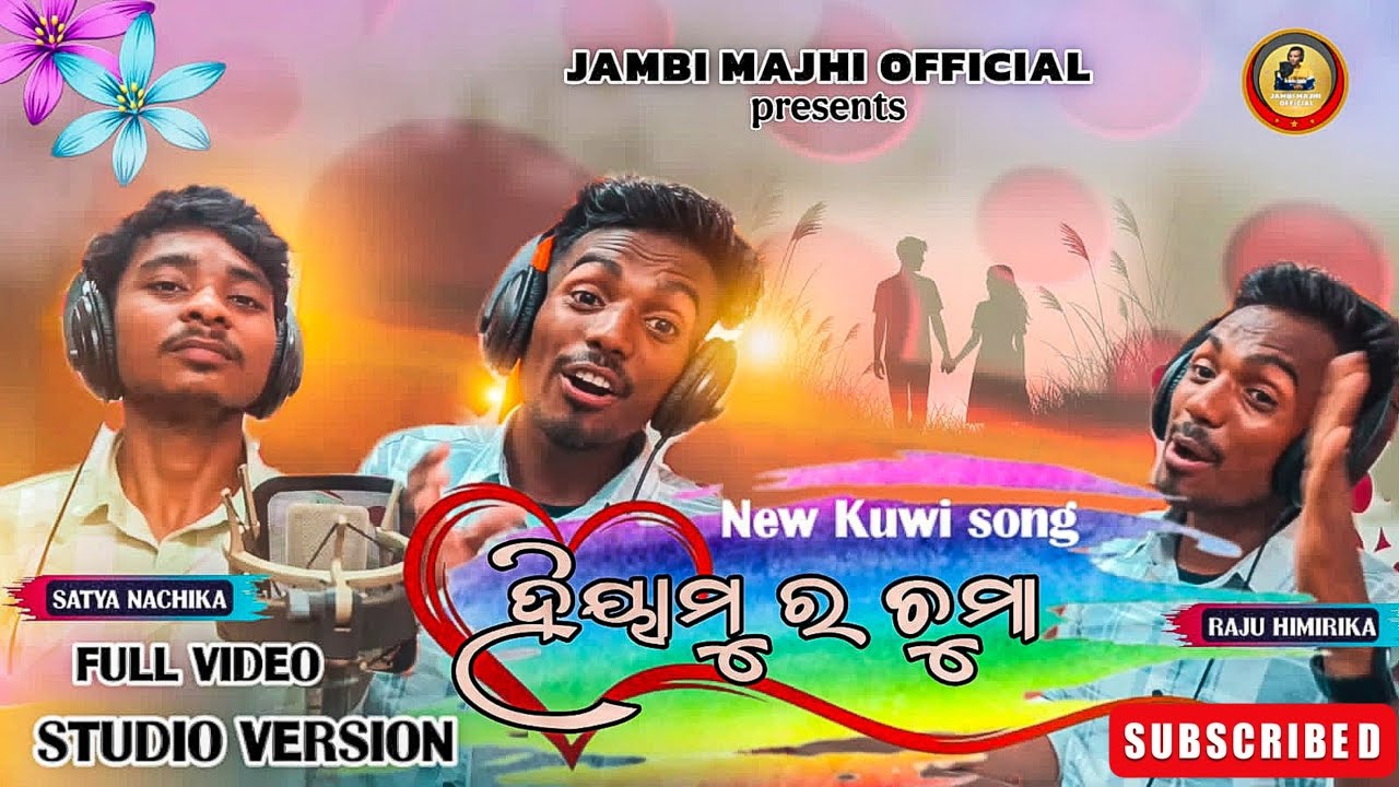 ହିୟାମୁ ର ଚୁମା// Hiyamu ra chuma kui song //singer_Satya nachika & Raju himirika#Jambi Majhi official