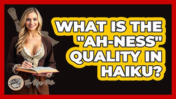 What Is The "Ah-ness" Quality In Haiku? - The Prose Path
