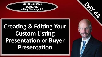 KW Command 66 Day Challenge 8.0 - Day 44 - Creating & Editing a Custom Listing or Buyer Presentation