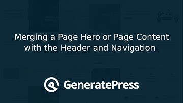 GeneratePress - Merging a Page Hero or Page Content with the Header and Navigation
