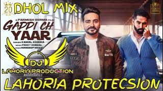 GADDI CH YAAR | PARMISH VERMA | KAMAL KHAIRA | PUNJABI SONG DHOL MIX |RAVI RAI LAHORIA PROTECSION