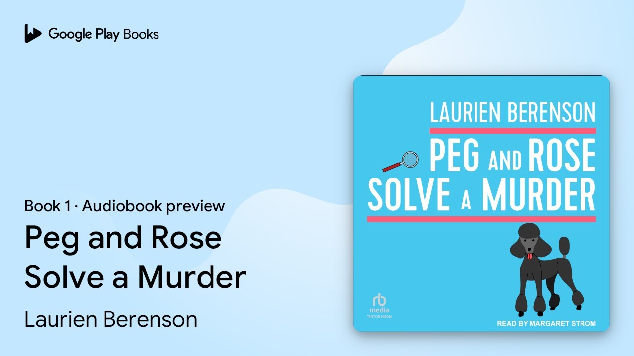 Peg and Rose Solve a Murder Book 1 by Laurien Berenson · Audiobook preview