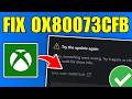 Fix Xbox App Not Updating Error Code 0x80073cfb (Easy Guide 2026)
