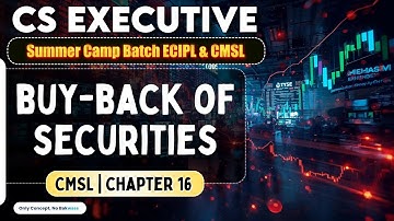 Buy-Back of Securities Explained | CMSL Chapter 16 | CS Executive 2025